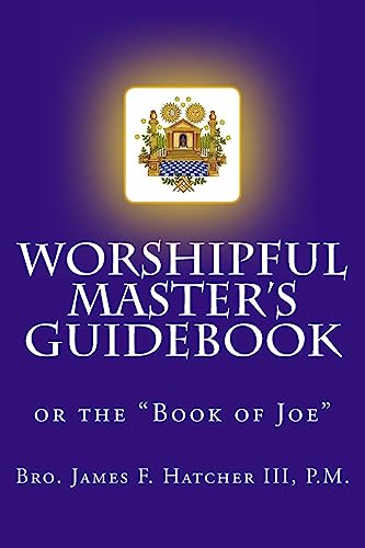 Worshipful Master's Guidebook: or the 