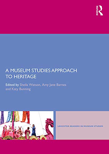 A museum studies approach to heritage (leicester readers in museu…