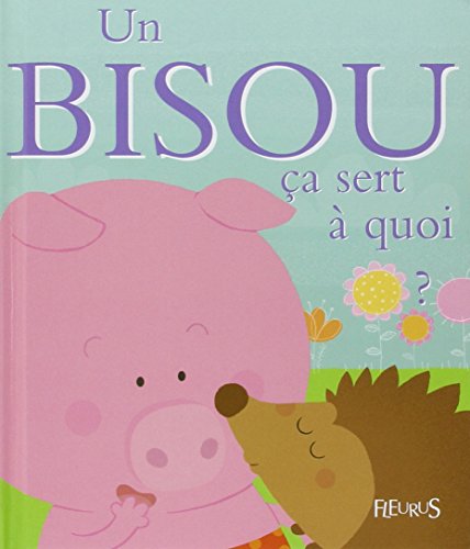 Un bisou ça sert à quoi
