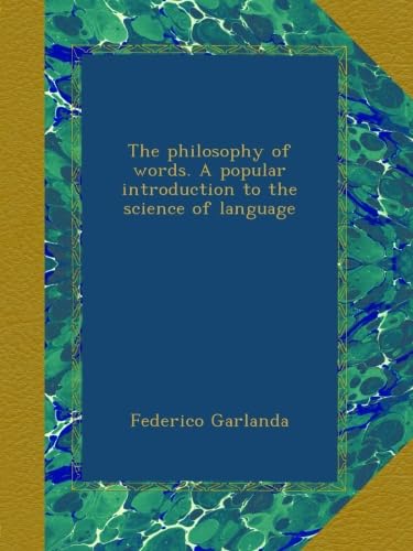 The philosophy of words. A popular introduction to the science of language