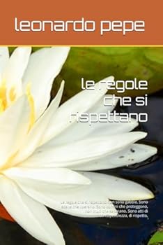 le regole che si rispettano: Le regole che si rispettano non sono gabbie. Sono scelte che liberano. Sono confini che proteggono, non muri che separano. Sono atti di consapevolezza, di rispetto,