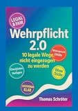 Wehrpflicht 2.0: 10 legale Wege, nicht eingezogen zu werden
