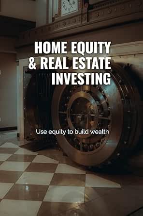 Home Equity & Real Estate Investing
