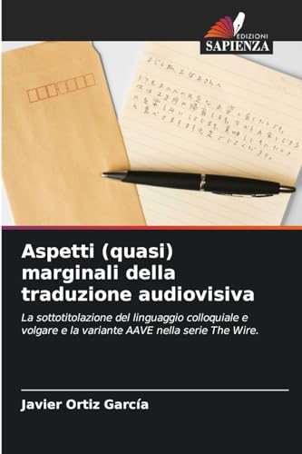 Aspetti (quasi) marginali della traduzione audiovisiva: La sottotitolazione del linguaggio colloquiale e volgare e la variante AAVE nella serie The Wire.