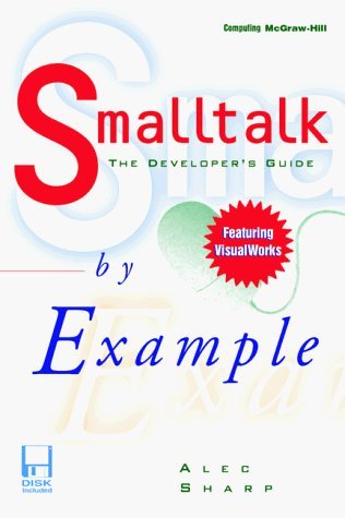 Smalltalk By Example: The Developer's Guide: Amazon.co.uk: Sharp, Alec ...
