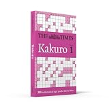 The Times Kakuro Book 1: Unleash your mental dexterity with challenging mathematical puzzles in this mind-bending collection