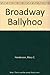 Broadway Ballyhoo: The American Theater Seen in Posters, Photographs, Magazines, Caricatures, and Programs