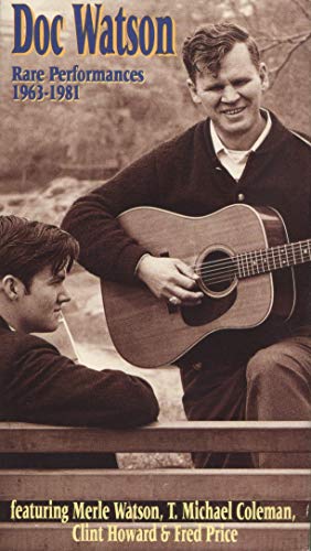 Doc Watson: Rare Performances 1963-1981, Featuring Merle Watson, T. Michael Coleman, Clint Howard & Fred Price