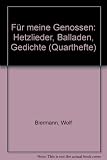 Für meine Genossen. Hetzlieder, Balladen, Gedichte. Mit Noten zu allen Liedern. (Quarthefte) - Wolf Biermann