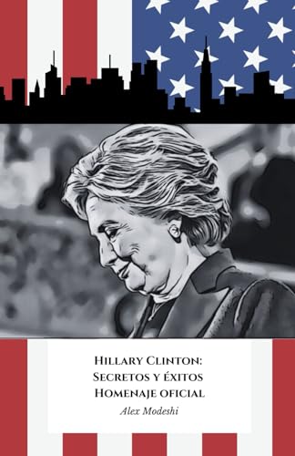 Hillary Clinton: Secretos y éxitos - Homenaje oficial: Explora la extraordinaria vida de una de las mujeres más influyentes de la política moderna.