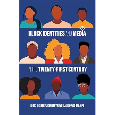 Black Identities and Media in the Twenty-First Century