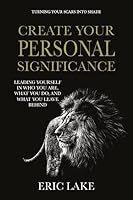 Create Your Personal Significance: Leading Yourself in Who You Are, What You Do, and What You Leave Behind 1636181805 Book Cover
