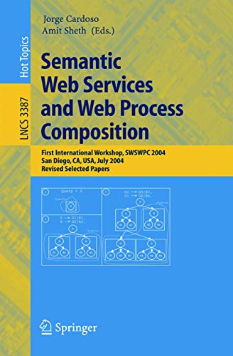 Semantic Web Services and Web Process Composition: First International Workshop, SWSWPC 2004, San Diego, CA, USA, July 6, 2004, Revised Selected Papers: 3387 (Lecture Notes in Computer Science) view 2