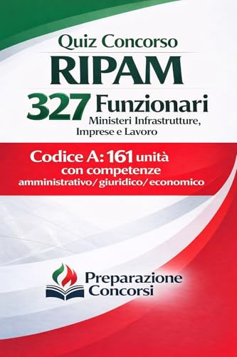 Quiz Concorso RIPAM - 327 Funzionari Ministeri Infrastrutture, Imprese e Lavoro. Codice A: 161 unità con competenze amministrativo, giuridico, economico.