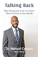 Talking Back : Why Chiropractic Is the #1 Choice When It Comes to Your Health 0988630958 Book Cover