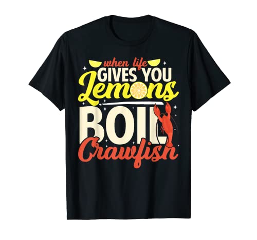Crawfish Boil When Life Gives You Lemons Crayfish Festival Camiseta