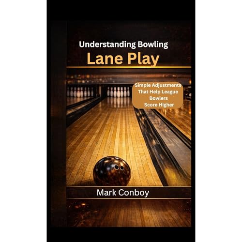 UNDERSTANDING BOWLING LANE PLAY Audiobook By Mark Conboy cover art