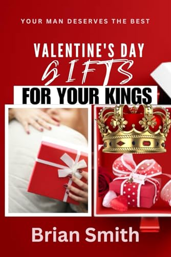 Valentine's Day Gifts for Your Kings: Your Man Deserves the Best
