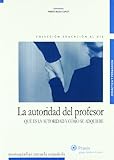  La autoridad del profesor (1.ª Edición): qué es la autoridad y cómo se adquiere (SIN COLECCION)