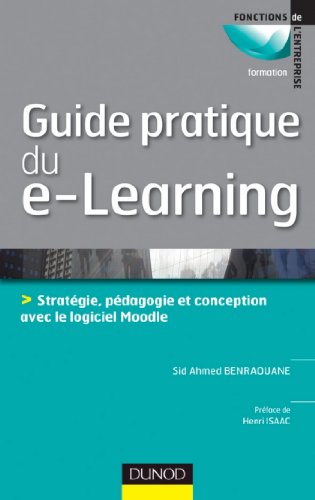 Télécharger Guide pratique du e-learning : Conception, stratégie et pédagogie avec Moodle (Formation Pro) PDF Ebook En Ligne