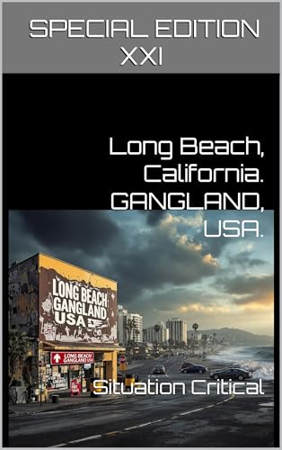 Long Beach, California. GANGLAND, USA.: Situation Critical (English Edition)
