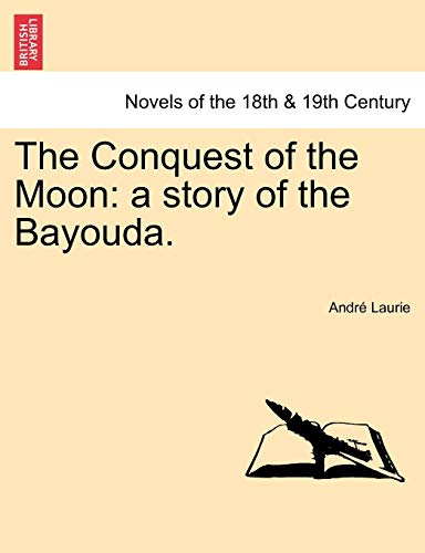 The Conquest of the Moon: A Story of the Bayouda.