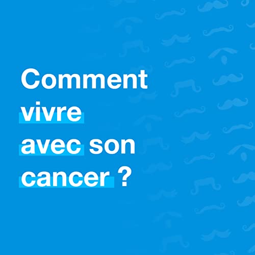 N&deg;5 - Comment vivre avec son cancer ?