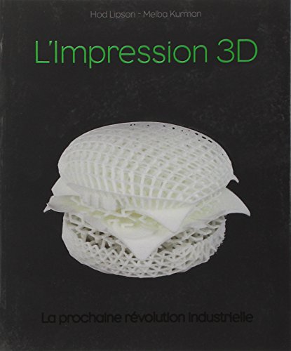 Impression 3D, la prochaine révolution industrielle 1 Impression 3D, la prochaine révolution industrielle