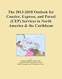  The 2013-2018 Outlook for Courier, Express, and Parcel (CEP) Services in North America & the Caribbean