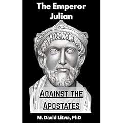 Julian Against the Apostates Audiobook By M. David Litwa cover art