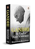Gandhi: The End of Non-Violence
