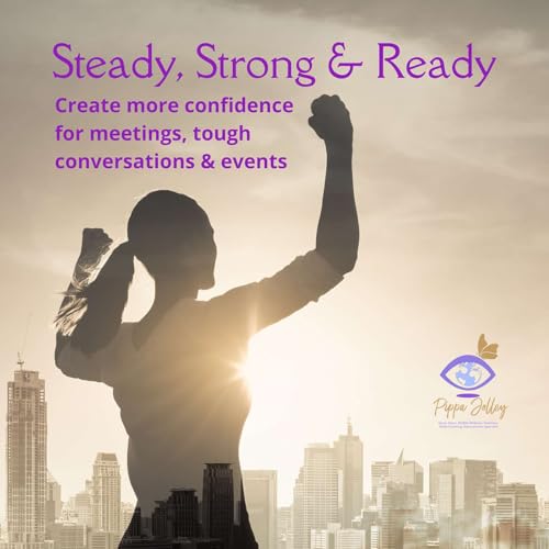Steady, Strong & Ready - 7 Minutes To Greater Confidence For Meetings