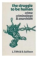 The Struggle to be Human - Crime, Criminology and Anarchism 0904564312 Book Cover