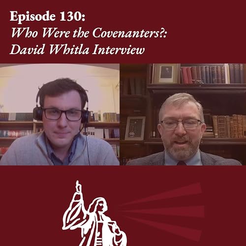 Who Were the Covenanters?: David Whitla Interview