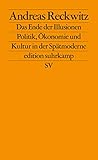  Das Ende der Illusionen: Politik, Ökonomie und Kultur in der Spätmoderne (edition suhrkamp)