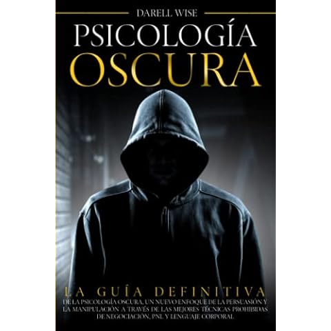 Psicología Oscura: La Guía Definitiva de la Psicología Oscura, Un Nuevo Enfoque de la Persuasión y la Manipulación a Través de las Mejores Técnicas ... PNL y Lenguaje Corporal (Spanish Edition) Cover