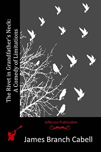 The Rivet in Grandfather's Neck: A Comedy of Li... 1517104394 Book Cover