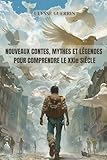  Nouveaux contes, mythes et légendes pour comprendre le XXIe siècle