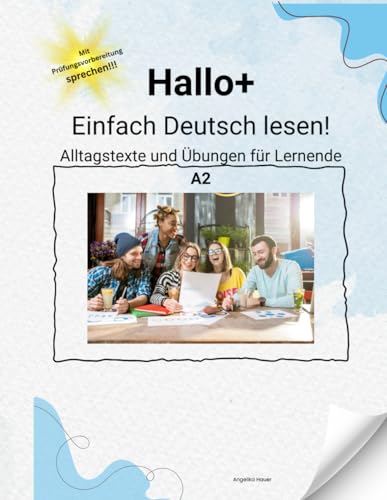 Hallo+ Einfach Deutsch lesen: Alltagstexte und Übungen für Lernende A2