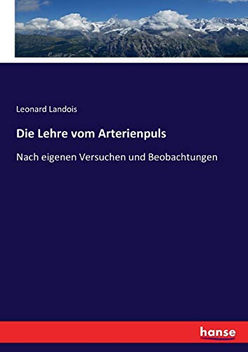 Die Lehre vom Arterienpuls: Nach eigenen Versuchen und Beobachtungen (German Edition)