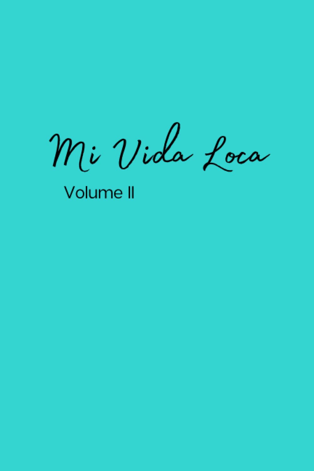 Mi Vida Loca Volume II Journal/Diary - 200 pages