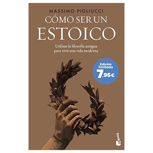 Cómo ser un estoico: Utilizar la filosofía antigua para vivir una vida moderna (Colección Especial)