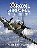 royal air force museum hendon  Holland, J: Royal Air Force: The Official Story