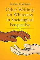 Other Writings on Whiteness in Sociological Perspective 1499077157 Book Cover