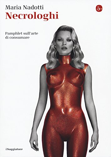 Necrologhi. Pamphlet Sull'Arte Di Consumare