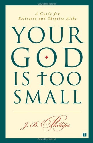 Your God Is Too Small: A Guide for Believers an... B01FKSCNIS Book Cover
