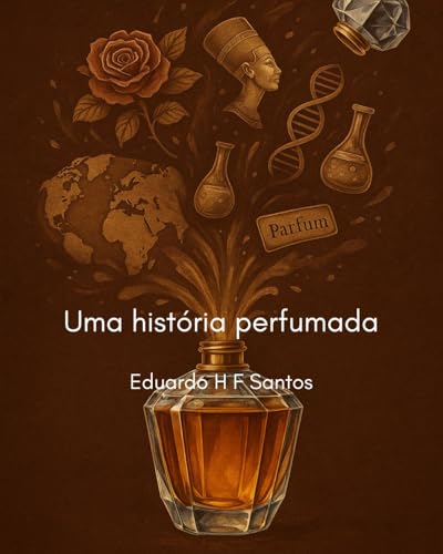 Uma história perfumada: Histórias, recortes, informações e...