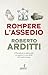 Rompere L'assedio. L'occidente Si Salva Solo Se Capisce Le Vere Sfide Del Nostro Tempo - 3