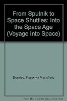 From Sputnik to Space Shuttles: Into the Space Age (Voyage Into Space) 069004531X Book Cover