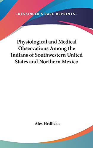 Physiological and Medical Observations Among the Indians of Southwestern United States and Northern Mexico